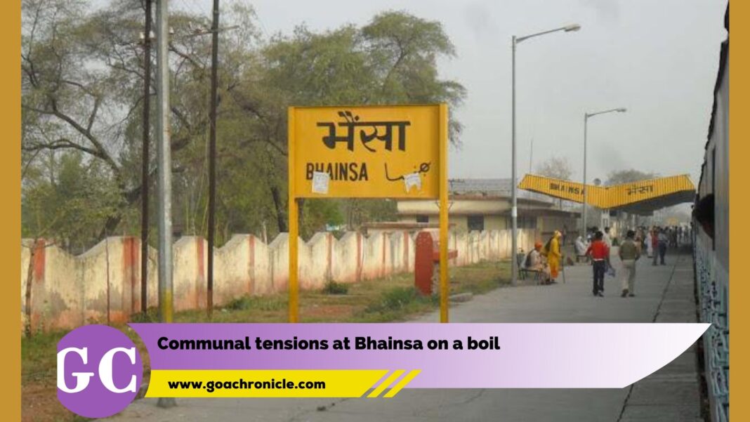 Communal tensions at Bhainsa on a boil