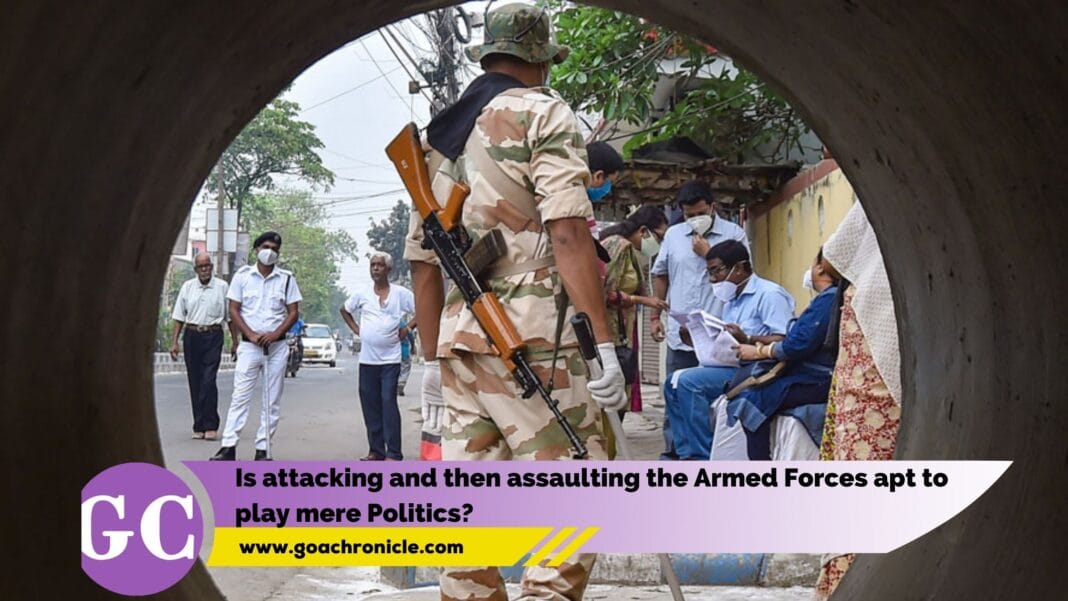 Is attacking and then assaulting the Armed Forces apt to play mere Politics?