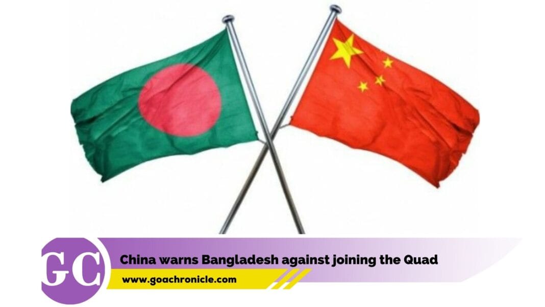 China warns Bangladesh against joining the Quad