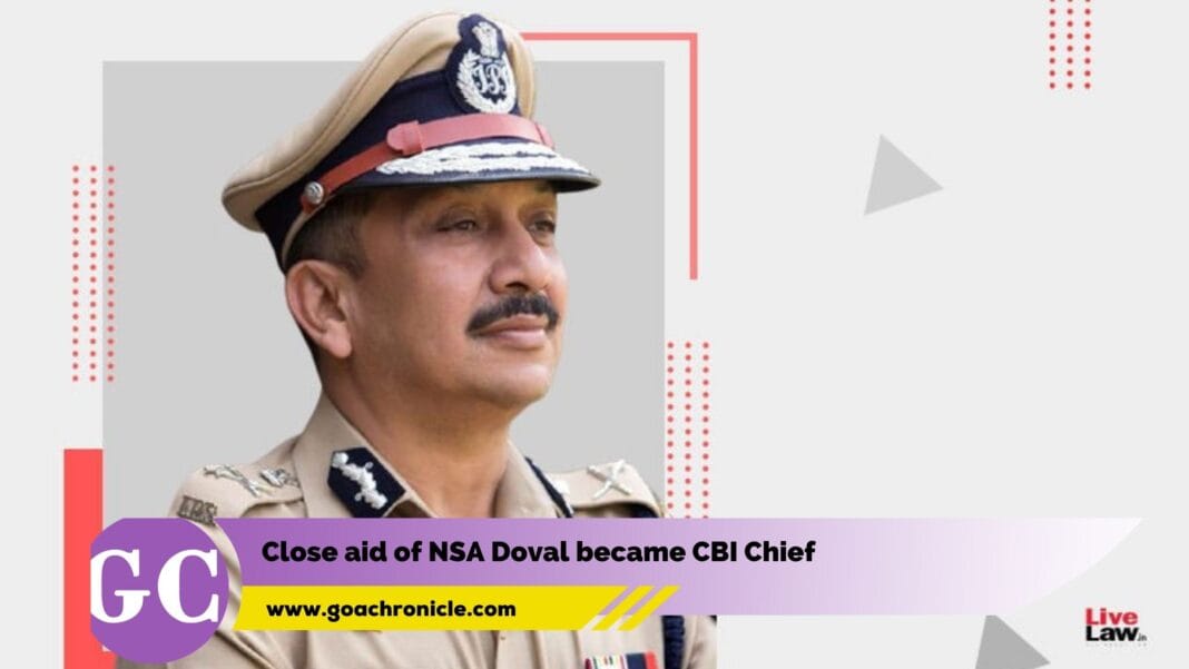 Close aid of NSA Doval became CBI Chief