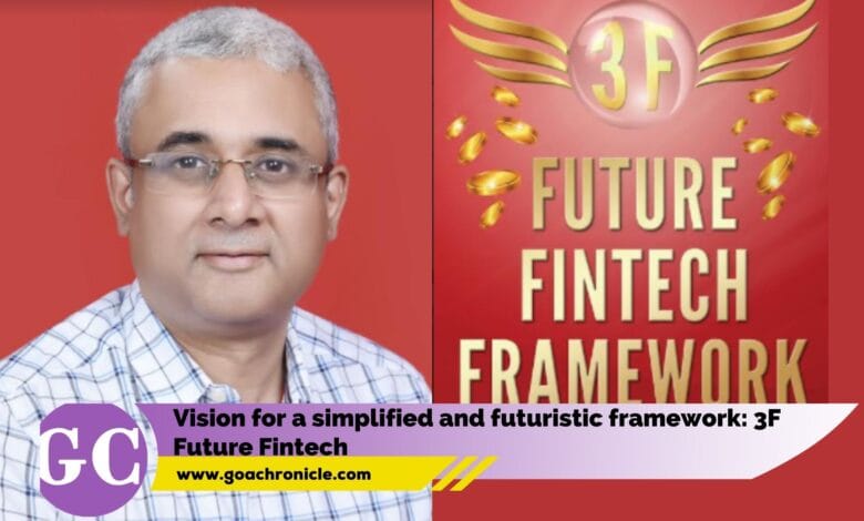 Vision for a simplified and futuristic framework: 3F Future Fintech Framework