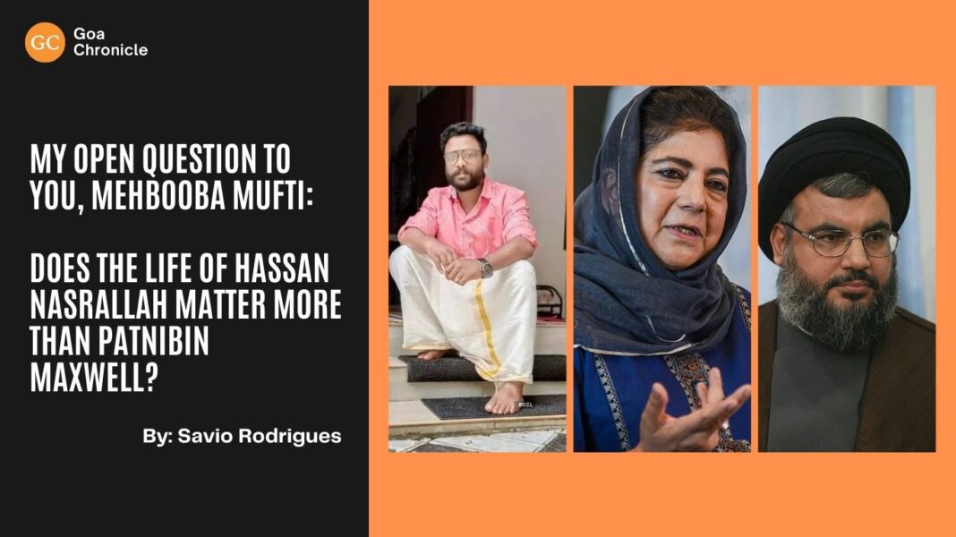 My Open Question to You, Mehbooba Mufti: Does the Life of Hassan Nasrallah Matter More than Patnibin Maxwell?