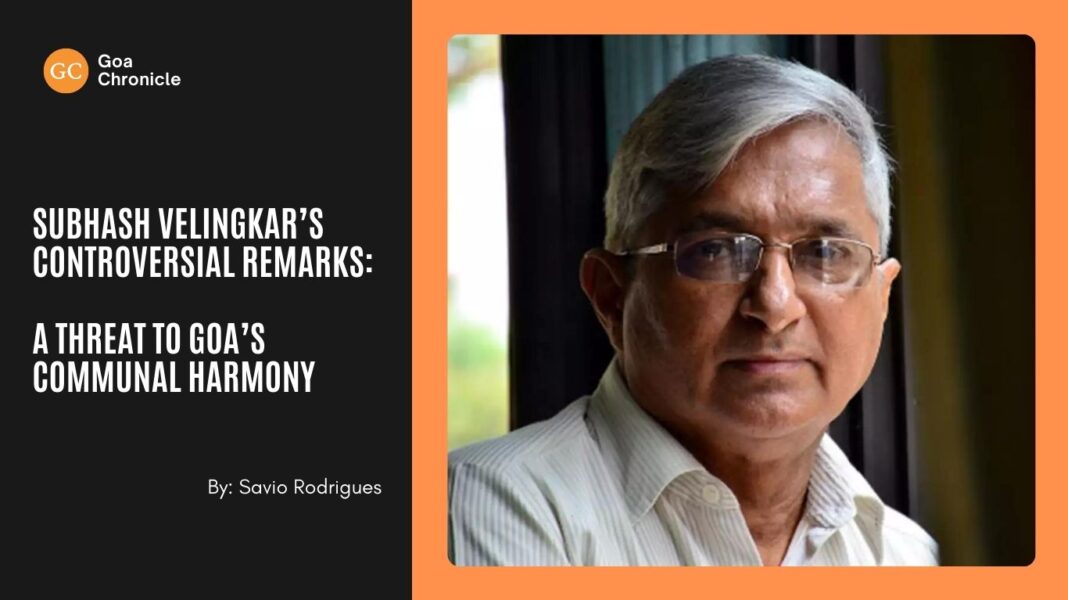 Subhash Velingkar’s Controversial Remarks: A Threat to Goa’s Communal Harmony
