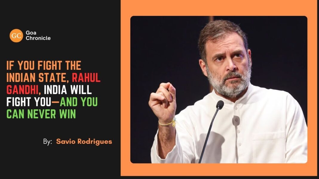 If You Fight the Indian State, Rahul Gandhi, India Will Fight You—and You Can Never Win