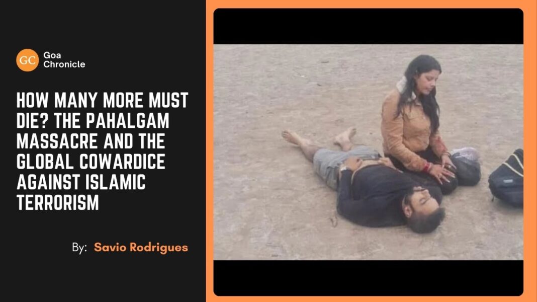 How Many More Must Die? The Pahalgam Massacre and the Global Cowardice Against Islamic Terrorism
