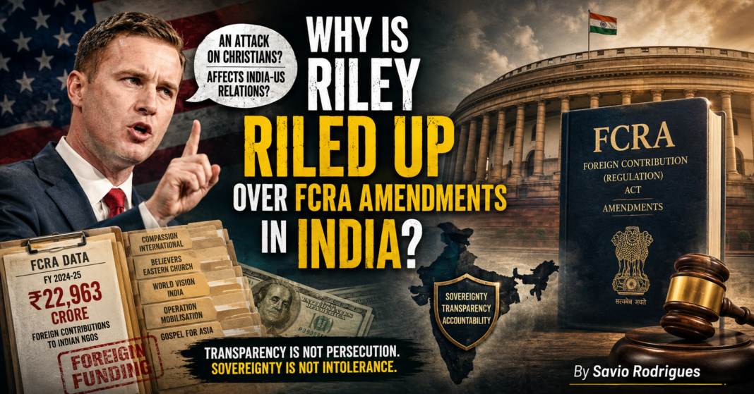Why is U.S. Representative Riley Riled Up Over FCRA 2026 Amendments in India?