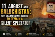 11 August and Balochistan: Why Bharat Cannot Afford to Remain a Silent Spectator Bharat Cannot Remain Silent on Balochistan's Strategic Interests